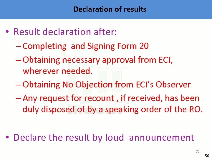 Declaration of results • Result declaration after: – Completing and Signing Form 20 –