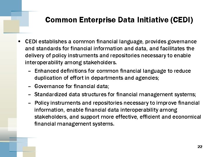 Common Enterprise Data Initiative (CEDI) • CEDI establishes a common financial language, provides governance