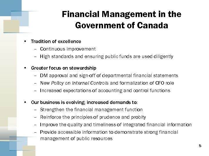 Financial Management in the Government of Canada • Tradition of excellence – Continuous improvement