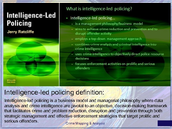 Intelligence-led policing definition: Intelligence-led policing is a business model and managerial philosophy where data