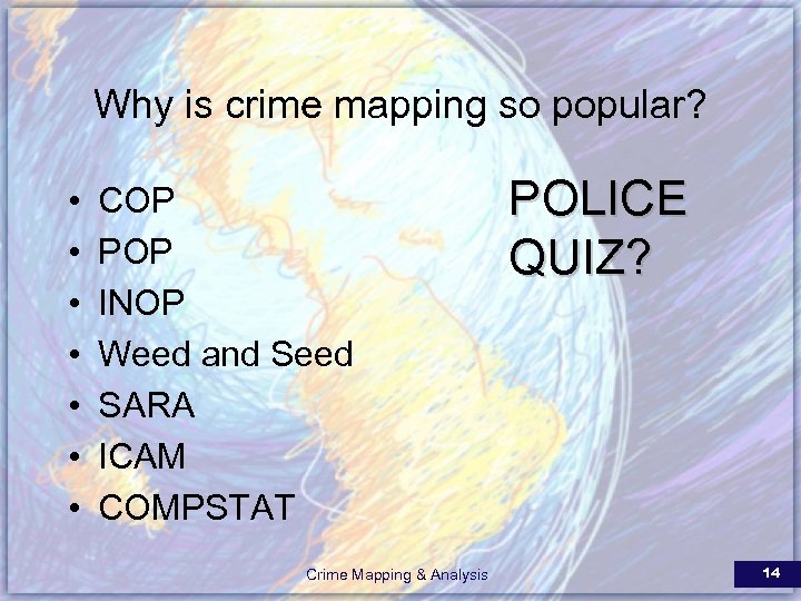 Why is crime mapping so popular? • • COP POP INOP Weed and Seed
