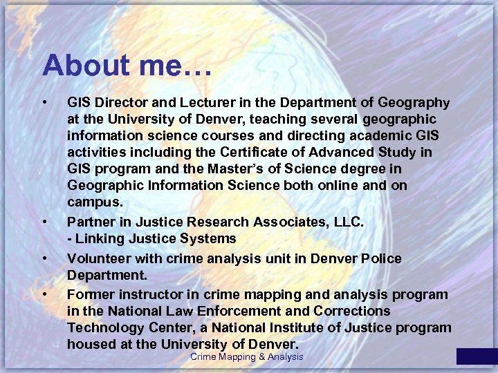 About me… • • GIS Director and Lecturer in the Department of Geography at