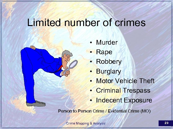 Limited number of crimes • • Murder Rape Robbery Burglary Motor Vehicle Theft Criminal