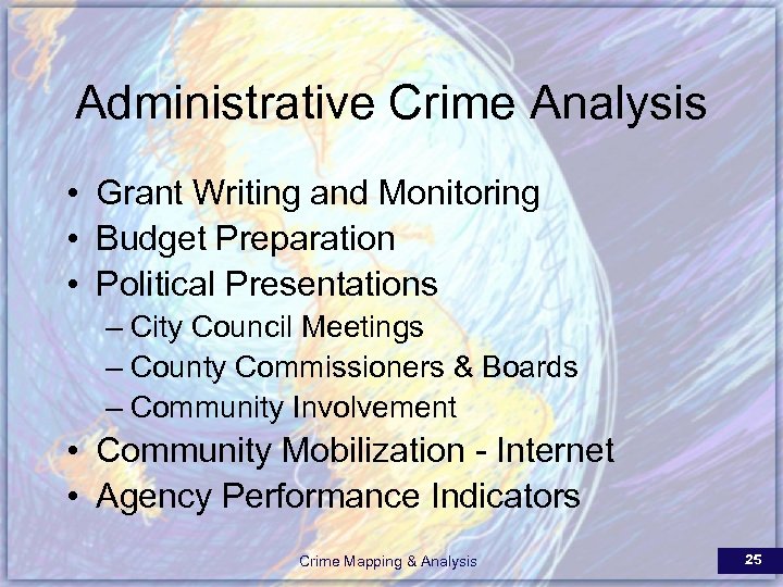 Administrative Crime Analysis • Grant Writing and Monitoring • Budget Preparation • Political Presentations