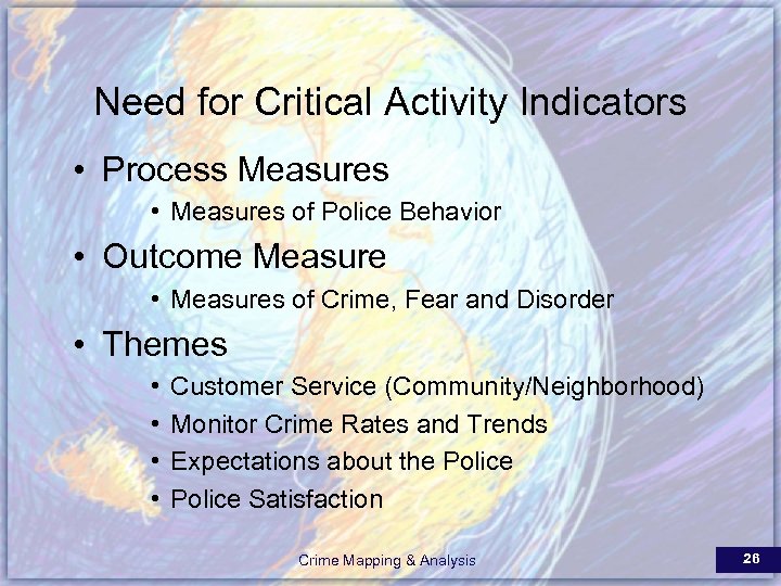 Need for Critical Activity Indicators • Process Measures • Measures of Police Behavior •