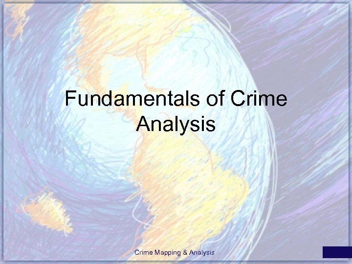 Fundamentals of Crime Analysis Crime Mapping & Analysis 