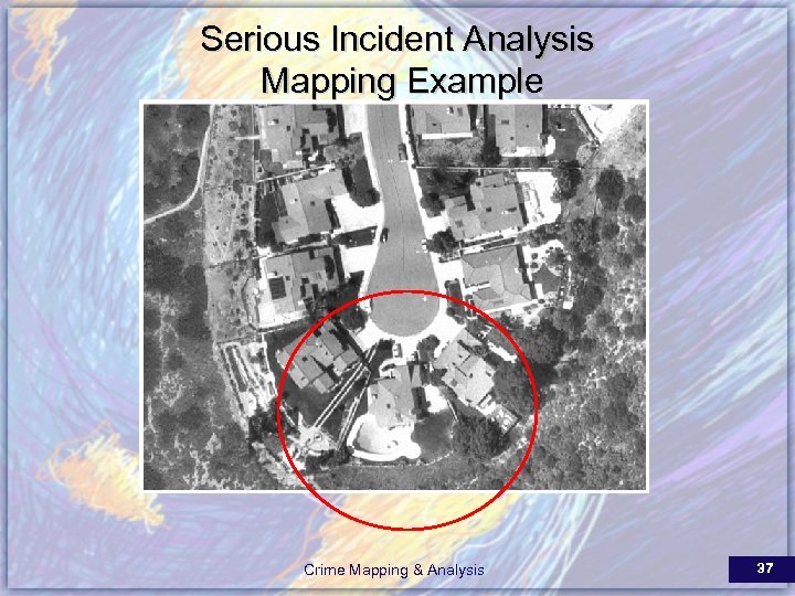 Serious Incident Analysis Mapping Example Crime Mapping & Analysis 37 