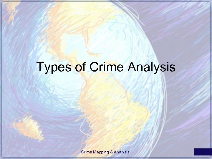 Types of Crime Analysis Crime Mapping & Analysis 