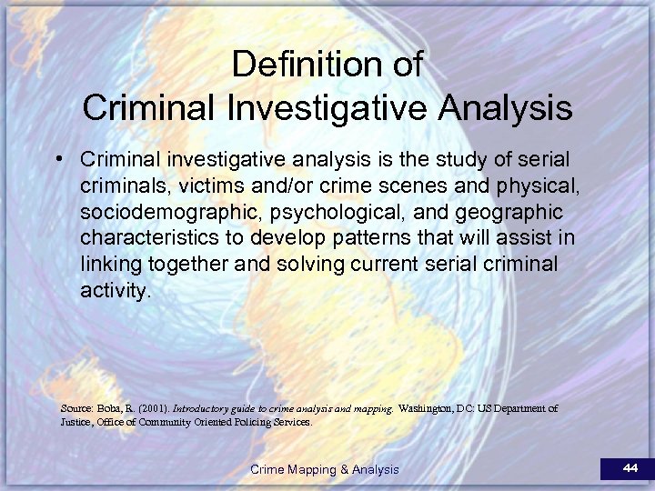 Definition of Criminal Investigative Analysis • Criminal investigative analysis is the study of serial