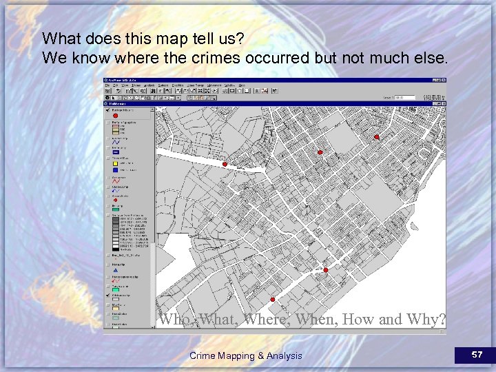 What does this map tell us? We know where the crimes occurred but not