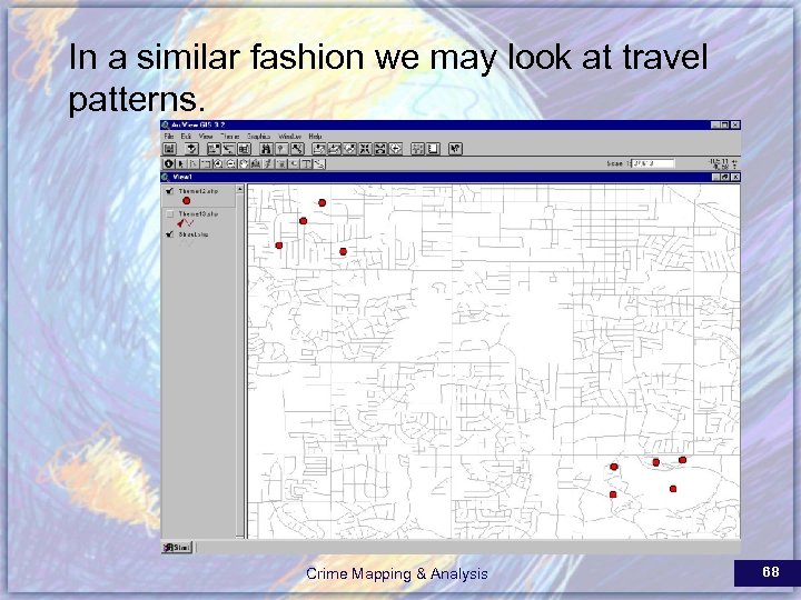 In a similar fashion we may look at travel patterns. Crime Mapping & Analysis
