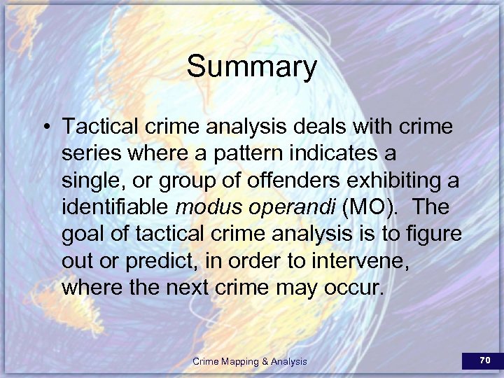 Summary • Tactical crime analysis deals with crime series where a pattern indicates a