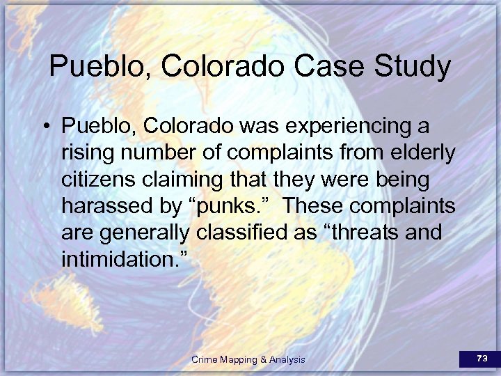 Pueblo, Colorado Case Study • Pueblo, Colorado was experiencing a rising number of complaints