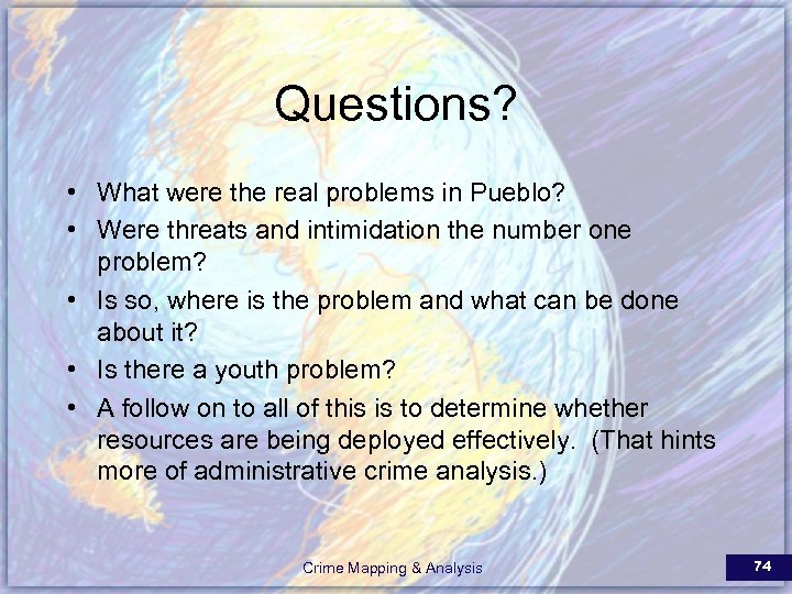 Questions? • What were the real problems in Pueblo? • Were threats and intimidation