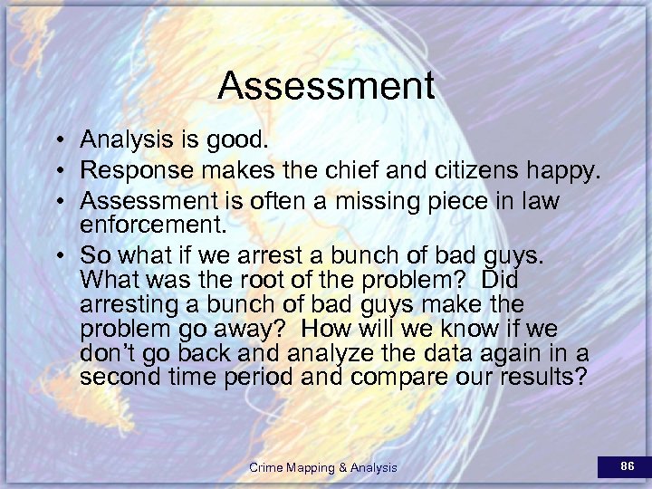 Assessment • Analysis is good. • Response makes the chief and citizens happy. •