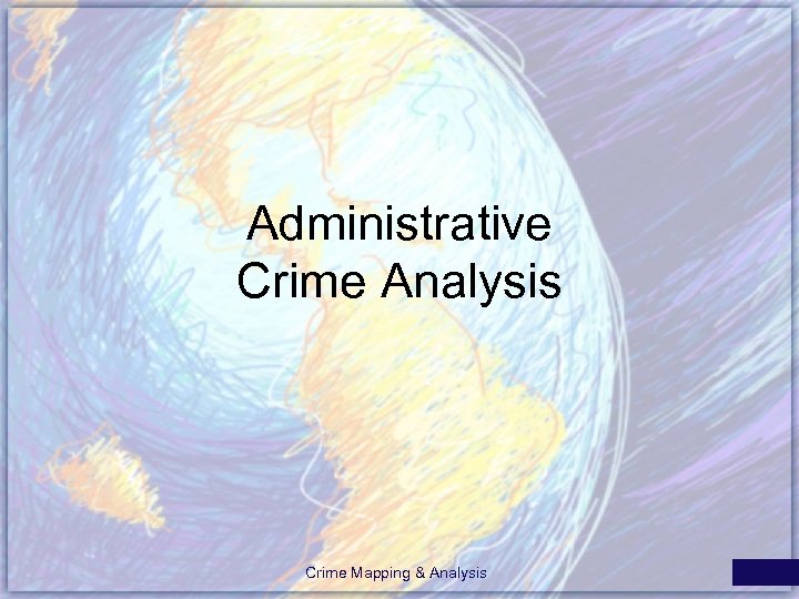 Administrative Crime Analysis Crime Mapping & Analysis 