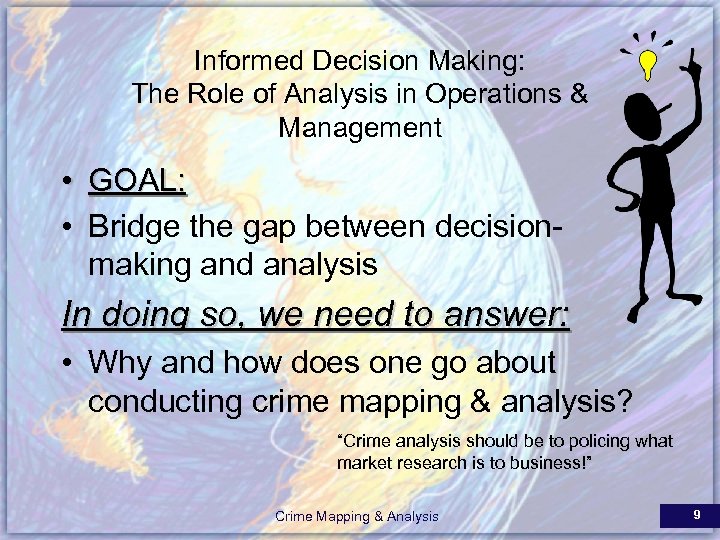 Informed Decision Making: The Role of Analysis in Operations & Management • GOAL: •