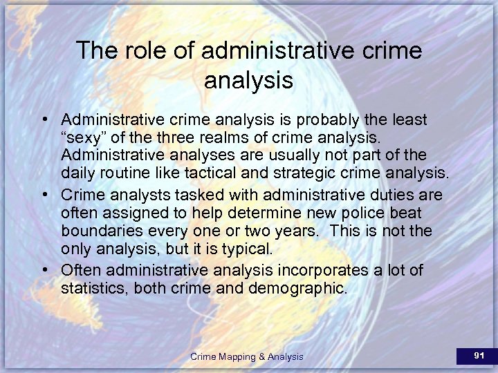 The role of administrative crime analysis • Administrative crime analysis is probably the least