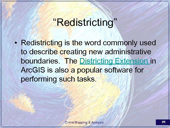 “Redistricting” • Redistricting is the word commonly used to describe creating new administrative boundaries.