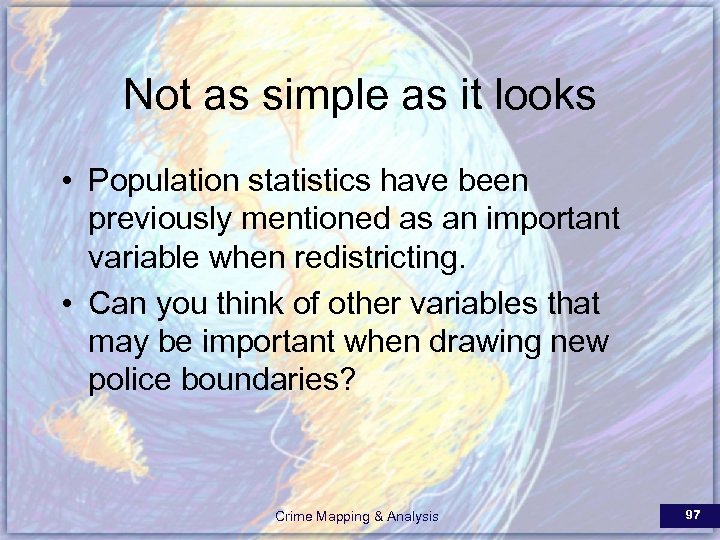 Not as simple as it looks • Population statistics have been previously mentioned as