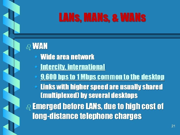 LANs, MANs, & WANs b WAN • • Wide area network Intercity, international 9,