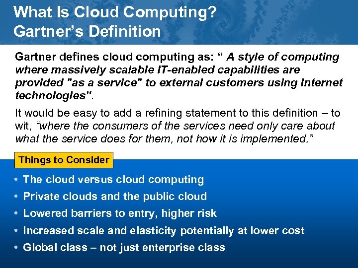 What Is Cloud Computing? Gartner’s Definition Gartner defines cloud computing as: “ A style