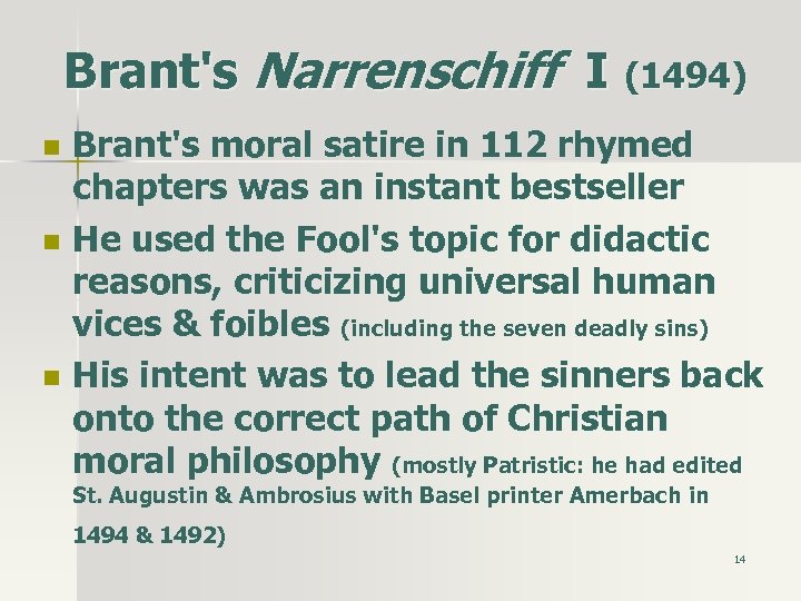 Brant's Narrenschiff I (1494) n n n Brant's moral satire in 112 rhymed chapters