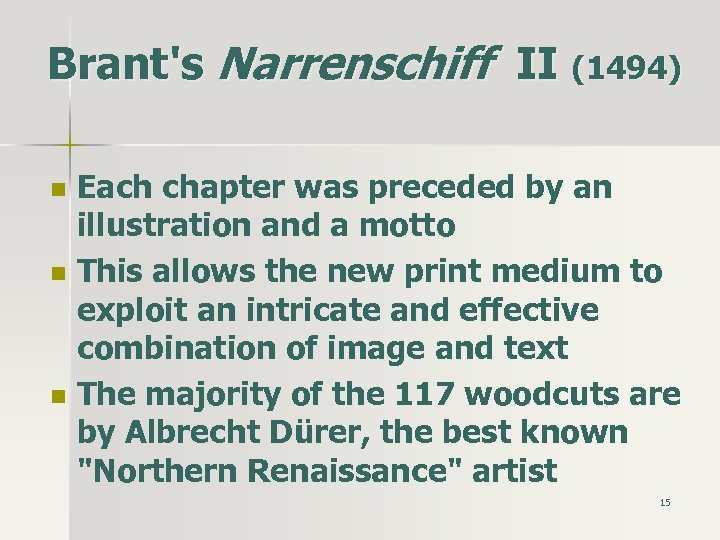 Brant's Narrenschiff II (1494) n n n Each chapter was preceded by an illustration