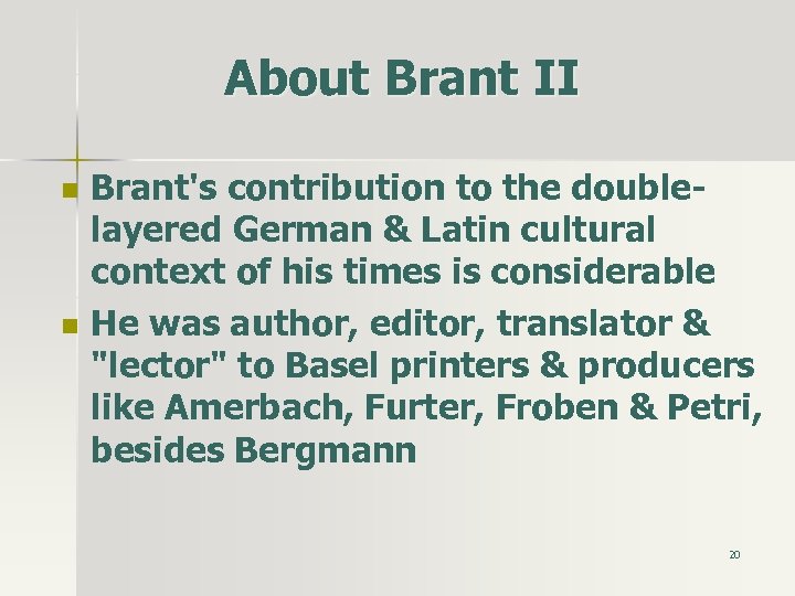 About Brant II n n Brant's contribution to the doublelayered German & Latin cultural