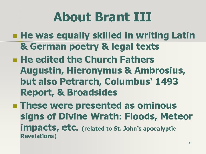 About Brant III n n n He was equally skilled in writing Latin &