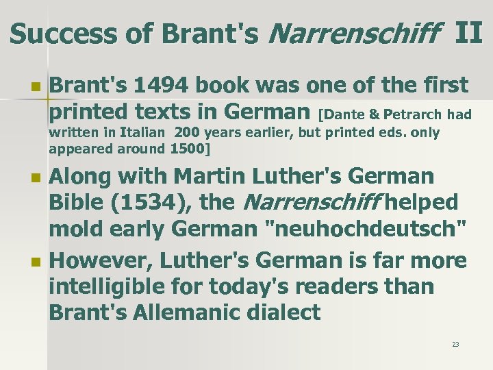 Success of Brant's Narrenschiff II n Brant's 1494 book was one of the first