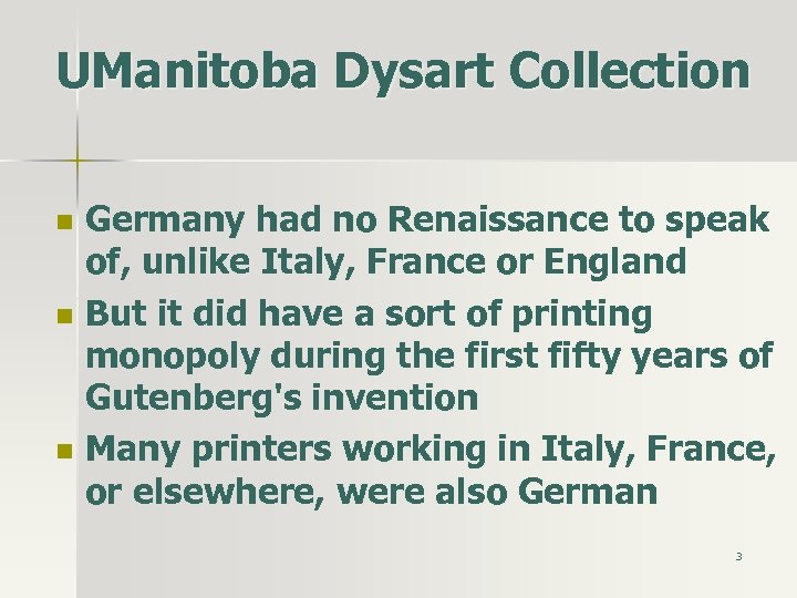 UManitoba Dysart Collection n Germany had no Renaissance to speak of, unlike Italy, France