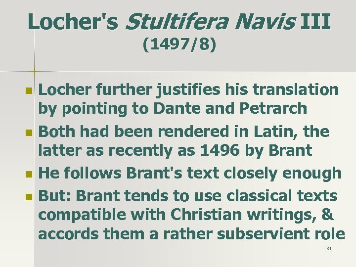 Locher's Stultifera Navis III (1497/8) n n Locher further justifies his translation by pointing