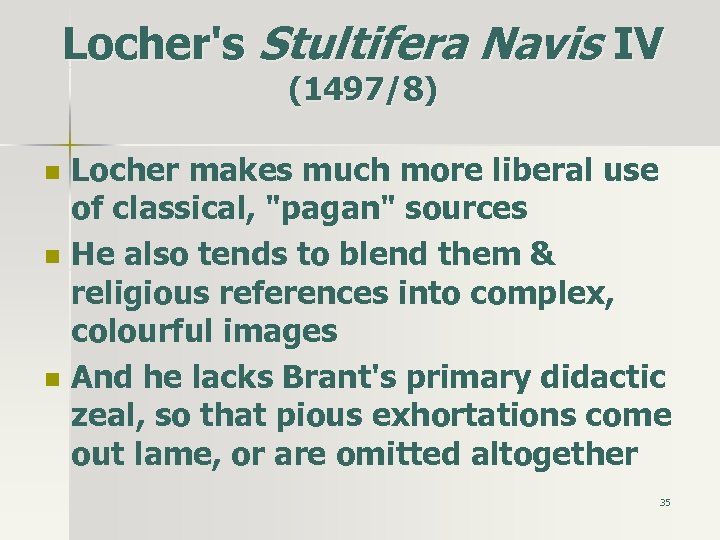 Locher's Stultifera Navis IV (1497/8) n n n Locher makes much more liberal use