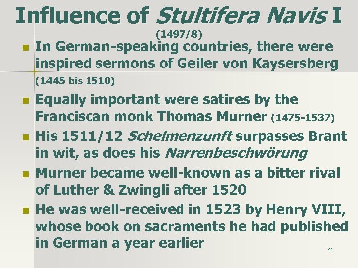 Influence of Stultifera Navis I (1497/8) n n n In German-speaking countries, there were