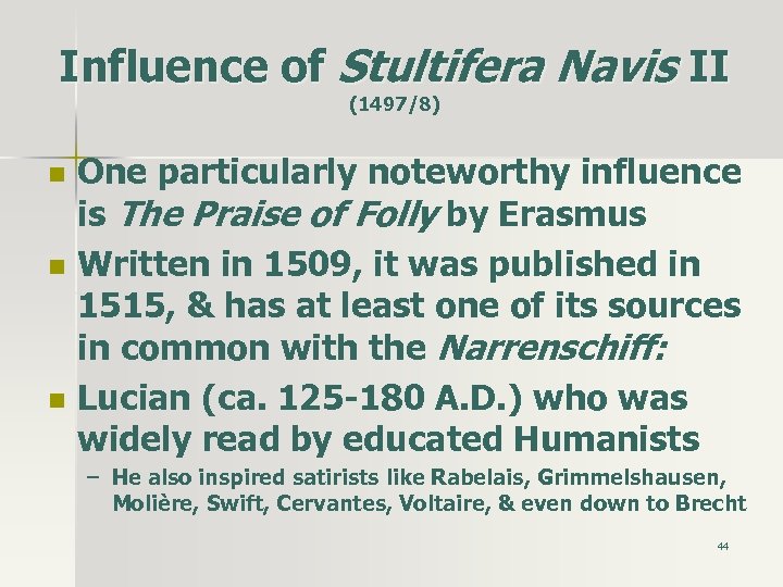 Influence of Stultifera Navis II (1497/8) n n n One particularly noteworthy influence is