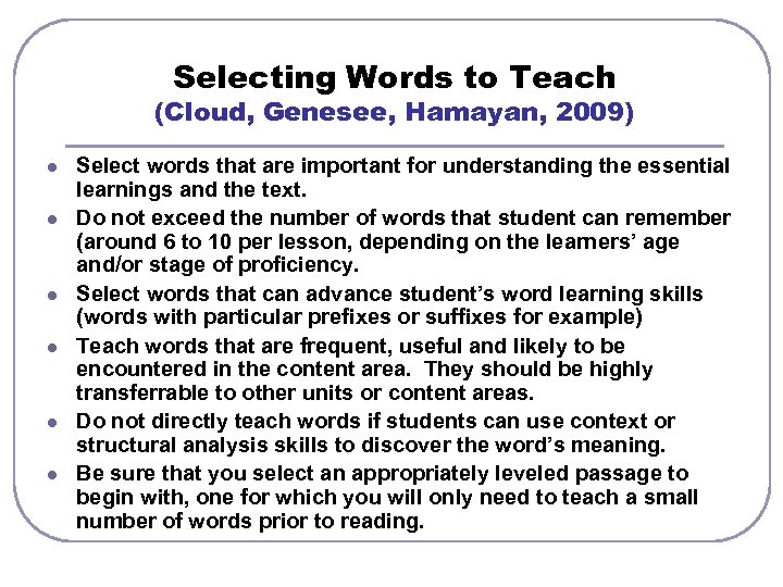 Selecting Words to Teach (Cloud, Genesee, Hamayan, 2009) l l l Select words that