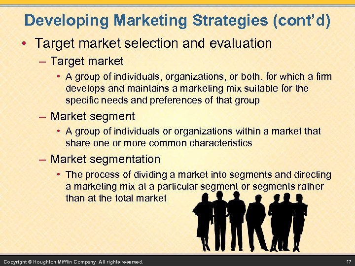 Developing Marketing Strategies (cont’d) • Target market selection and evaluation – Target market •
