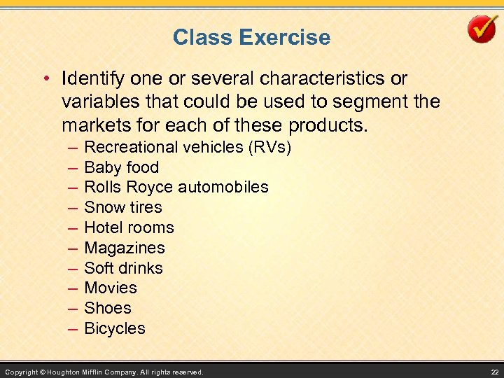Class Exercise • Identify one or several characteristics or variables that could be used
