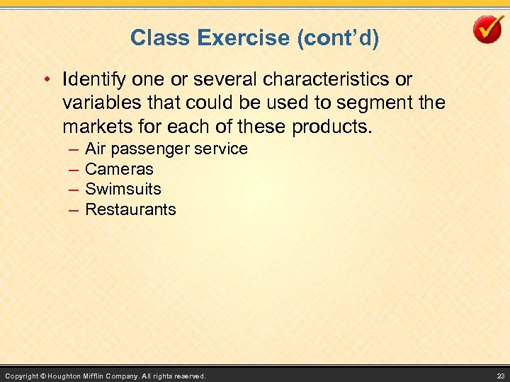 Class Exercise (cont’d) • Identify one or several characteristics or variables that could be