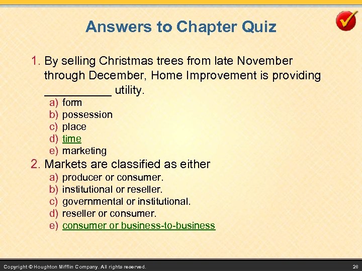 Answers to Chapter Quiz 1. By selling Christmas trees from late November through December,