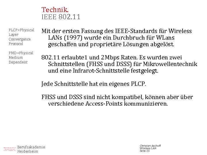 Technik. IEEE 802. 11 PLCP=Physical Layer Convergence Protocol PMD=Physical Medium Dependent Mit der ersten