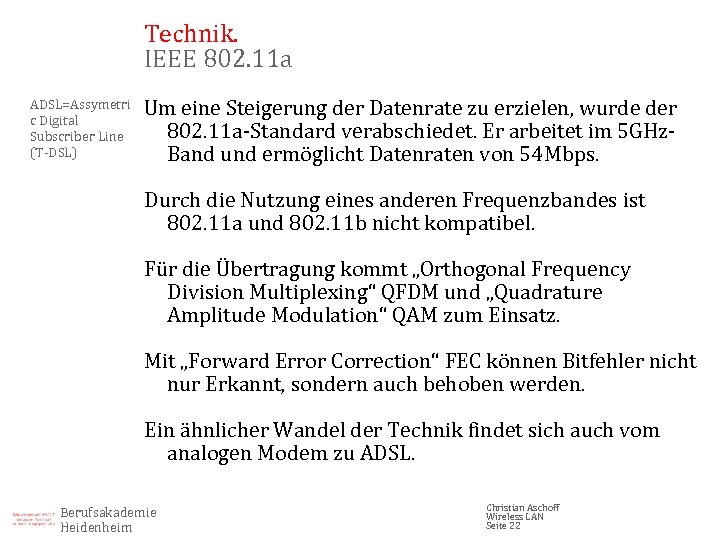 Technik. IEEE 802. 11 a ADSL=Assymetri c Digital Subscriber Line (T-DSL) Um eine Steigerung