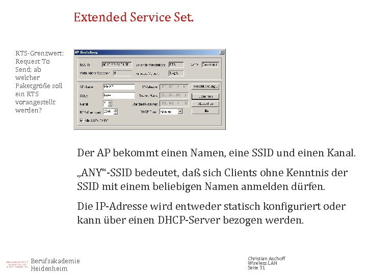 Extended Service Set. RTS-Grenzwert: Request To Send; ab welcher Paketgröße soll ein RTS vorangestellt