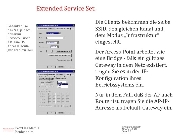 Extended Service Set. Bedenken Sie, daß Sie, je nach höherem Protokoll, noch z. B.