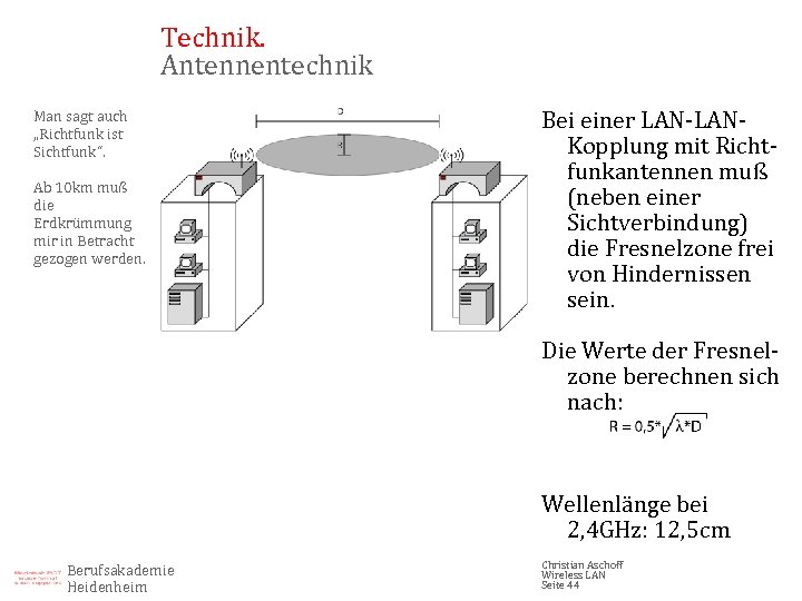 Technik. Antennentechnik Man sagt auch „Richtfunk ist Sichtfunk“. Ab 10 km muß die Erdkrümmung