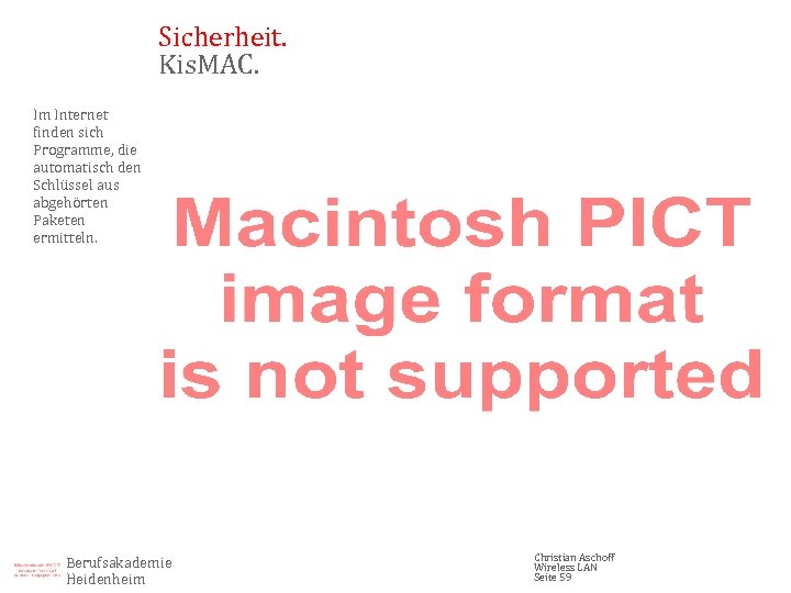 Sicherheit. Kis. MAC. Im Internet finden sich Programme, die automatisch den Schlüssel aus abgehörten