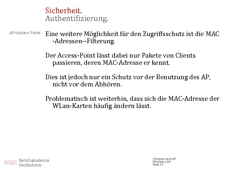 Sicherheit. Authentifizierung. AP=Access Point. Eine weitere Möglichkeit für den Zugriffsschutz ist die MAC -Adressen--Filterung.