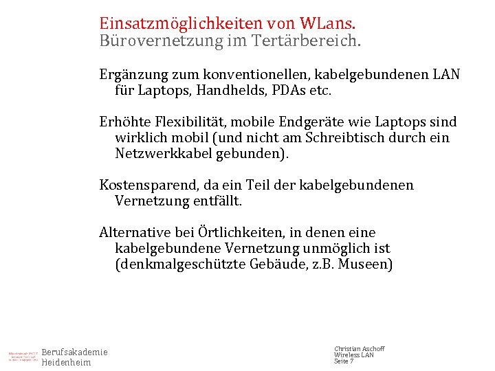 Einsatzmöglichkeiten von WLans. Bürovernetzung im Tertärbereich. Ergänzung zum konventionellen, kabelgebundenen LAN für Laptops, Handhelds,