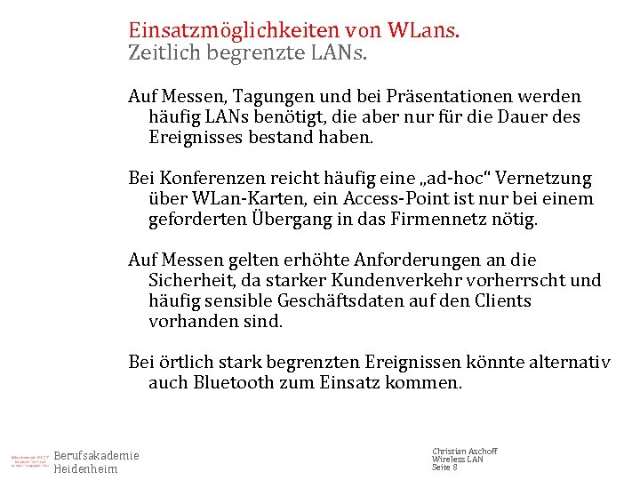Einsatzmöglichkeiten von WLans. Zeitlich begrenzte LANs. Auf Messen, Tagungen und bei Präsentationen werden häufig